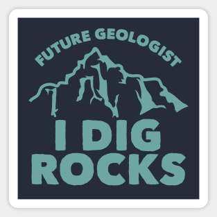 Future Geologist I Dig Rocks Magnet